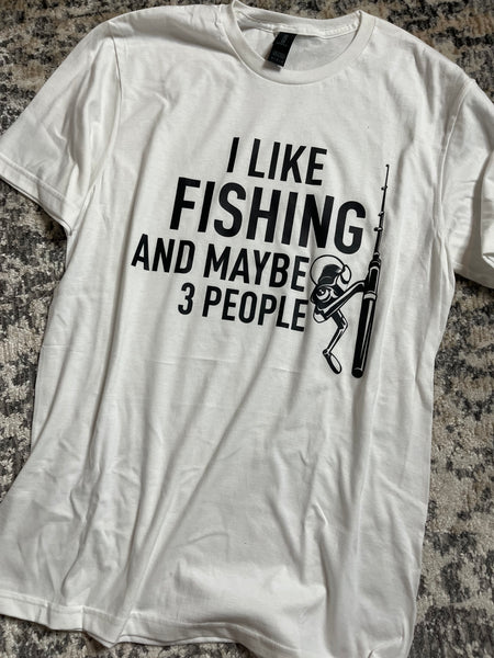 I like fishing & 3 people tee