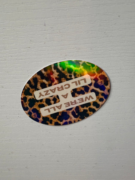 We’re all a lil crazy Sticker