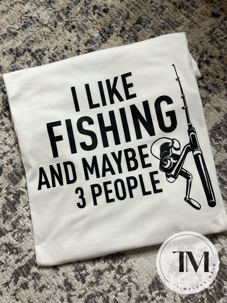 I like fishing & 3 people tee