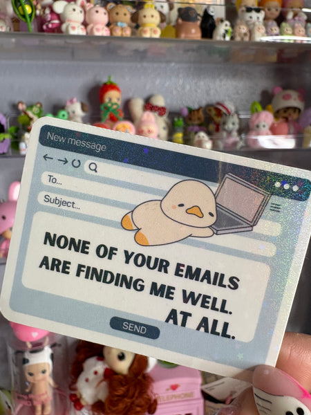None of your emails are finding me well Sticker