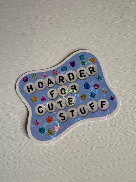 Hoarder for cute stuff Sticker