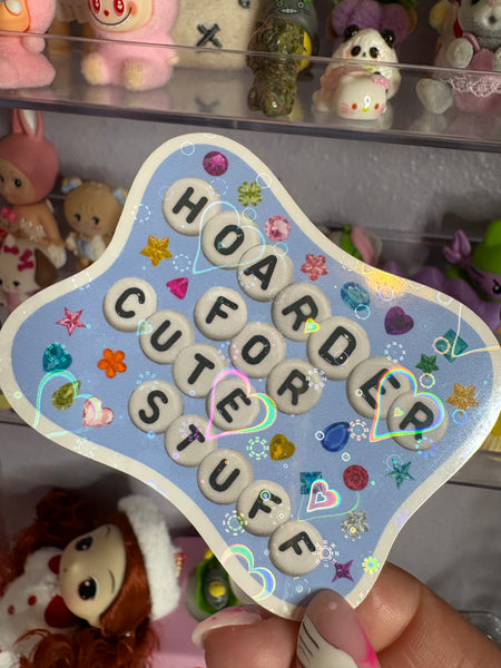 Hoarder for cute stuff Sticker